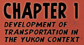 DEVELOPMENT OF TRANSPORTATION IN THE YUKON CONTEXT