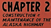 CONSTRUCTION AND MAINTENANCE OF THE ALASKA HIGHWAY